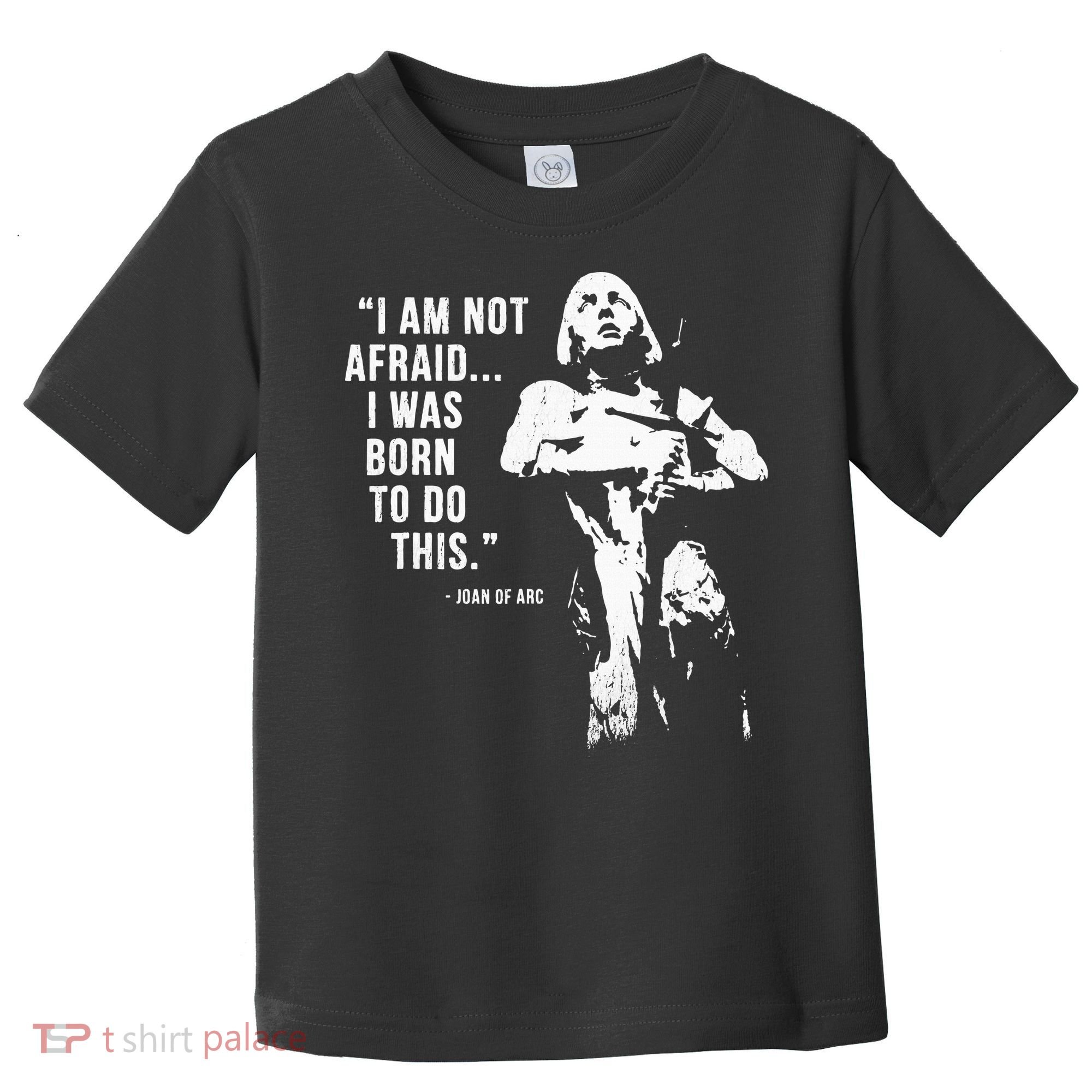 Feminist Joan Of Arc Am Not Afraid I Was Born Do This St. Toddler T-Shirt