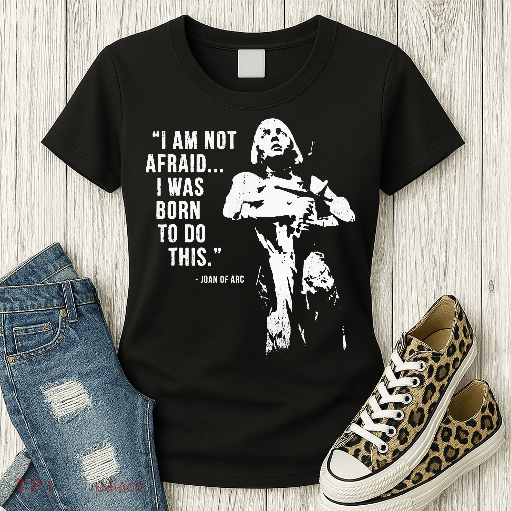 Feminist Joan Of Arc Am Not Afraid I Was Born Do This St. Women's T-Shirt