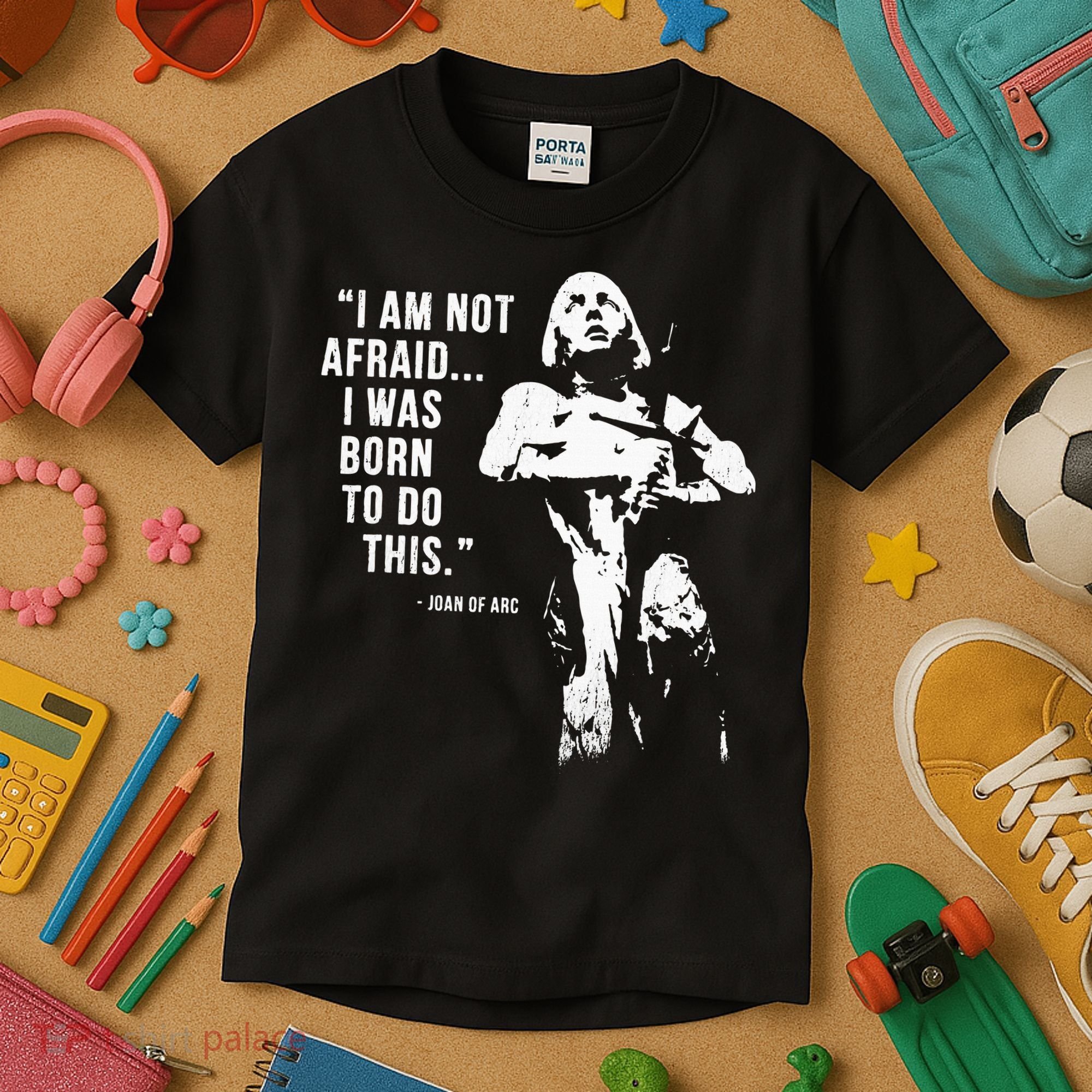 Feminist Joan Of Arc Am Not Afraid I Was Born Do This St. Kids T-Shirt