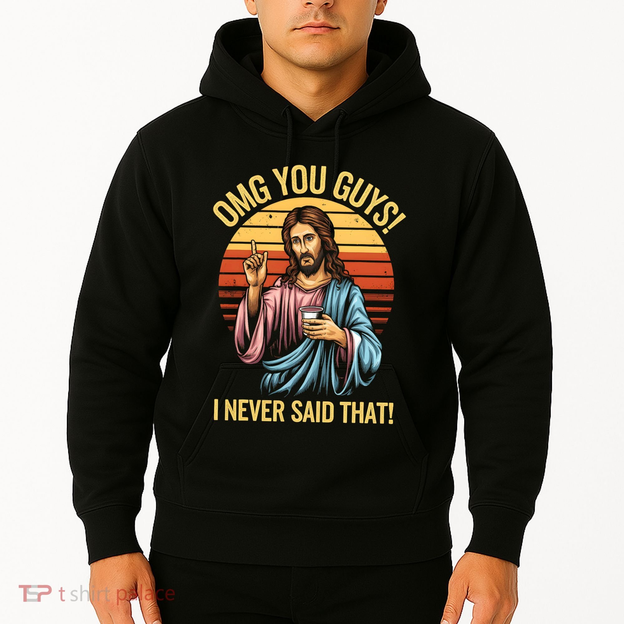 Funny Jesus Omg You Guys I Never Said That Hoodie