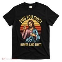 Funny Jesus Omg You Guys I Never Said That T-Shirt thumb 0
