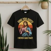 Funny Jesus Omg You Guys I Never Said That T-Shirt thumb 2