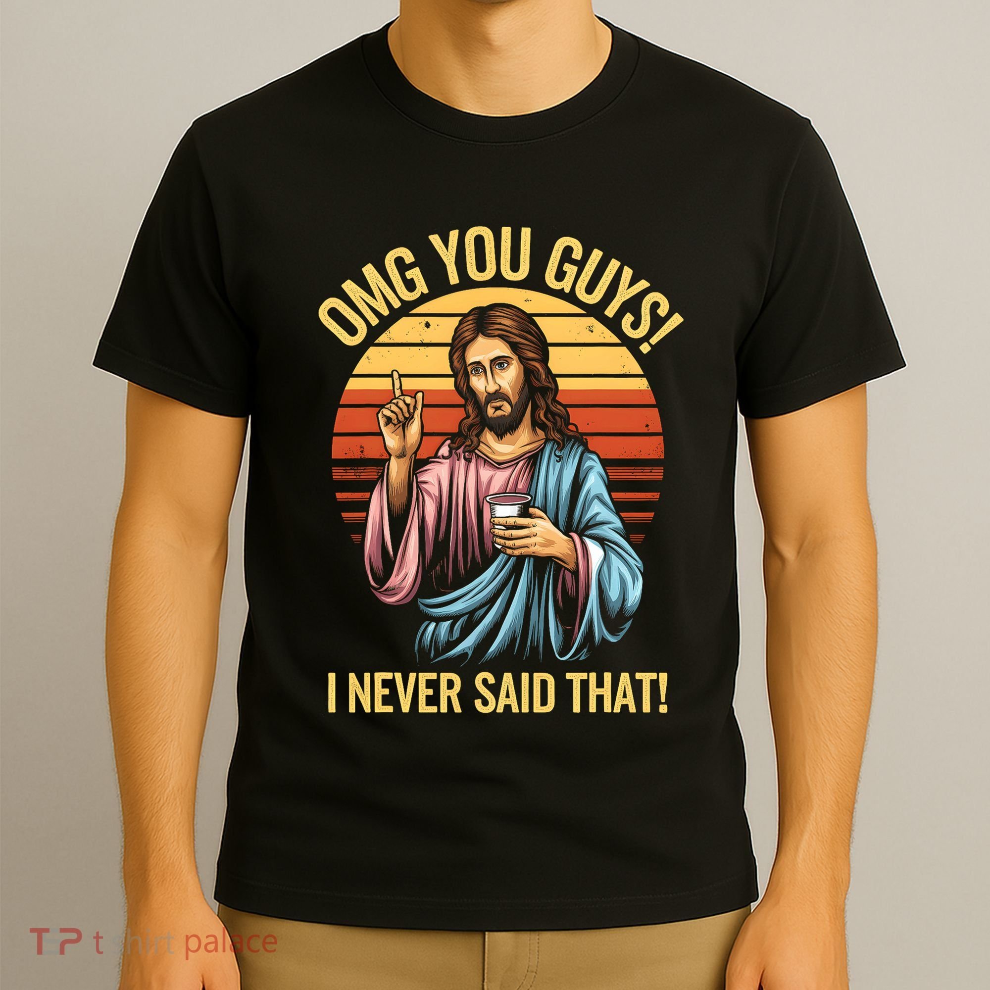 Funny Jesus Omg You Guys I Never Said That T-Shirt