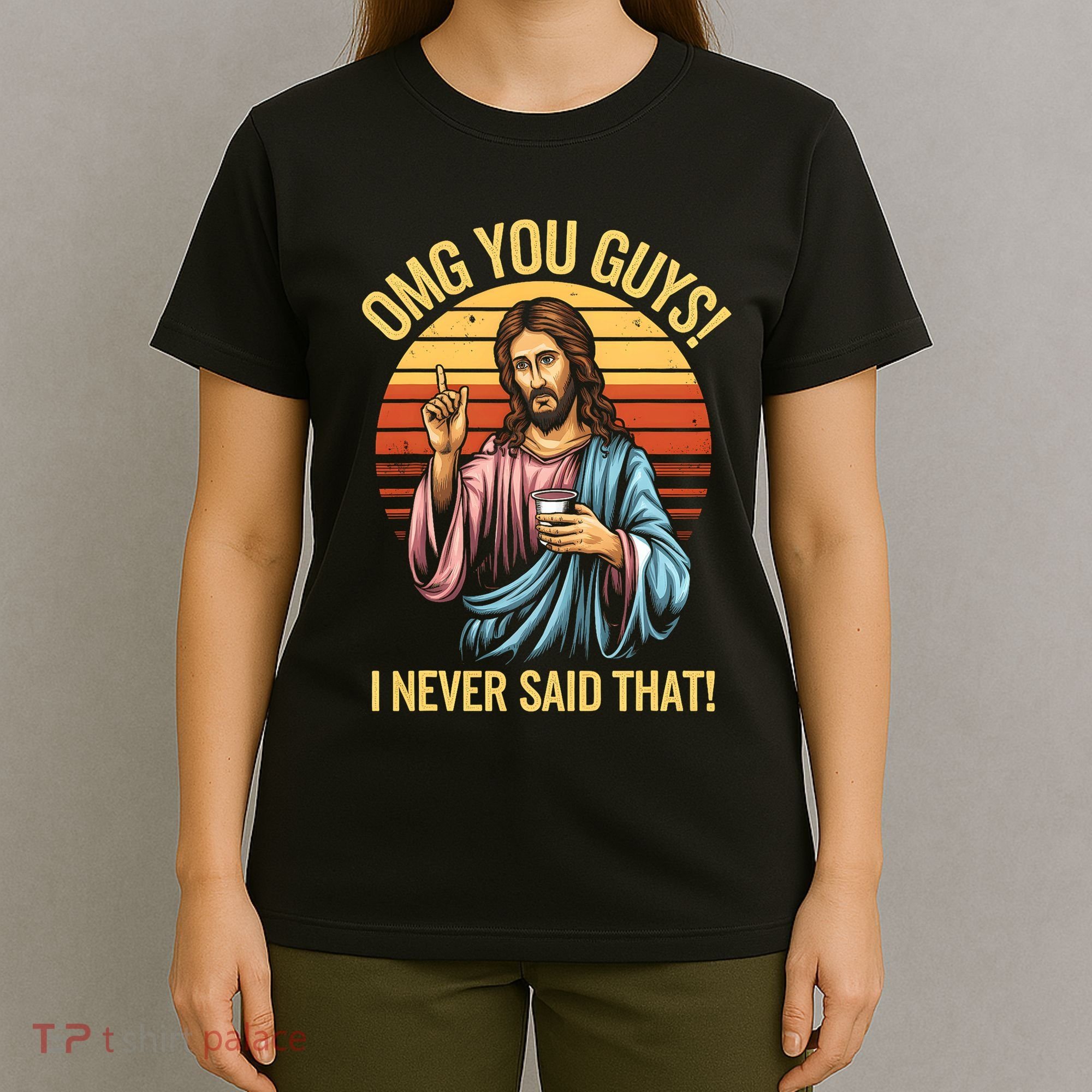 Funny Jesus Omg You Guys I Never Said That T-Shirt