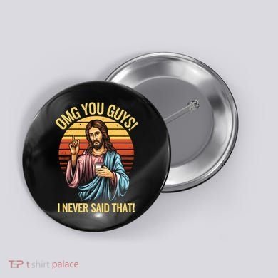 Funny Jesus Omg You Guys I Never Said That Button