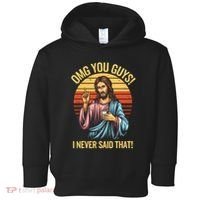 Funny Jesus Omg You Guys I Never Said That Toddler Hoodie thumb 0