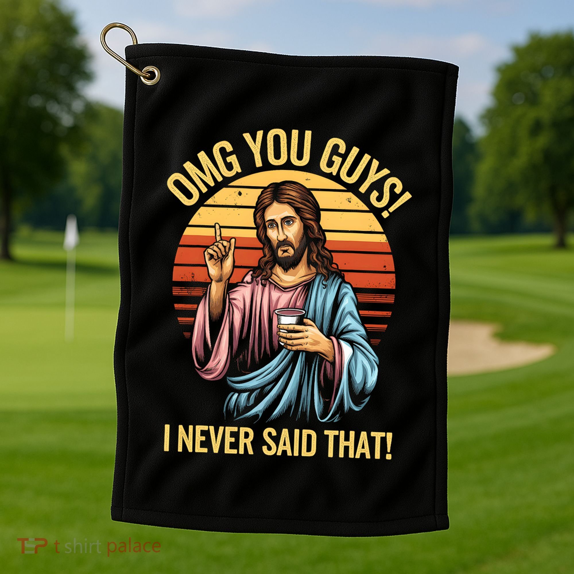 Funny Jesus Omg You Guys I Never Said That Golf Towel
