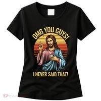 Funny Jesus Omg You Guys I Never Said That Women's T-Shirt thumb 0