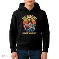 Funny Jesus Omg You Guys I Never Said That Kids Hoodie thumb 4
