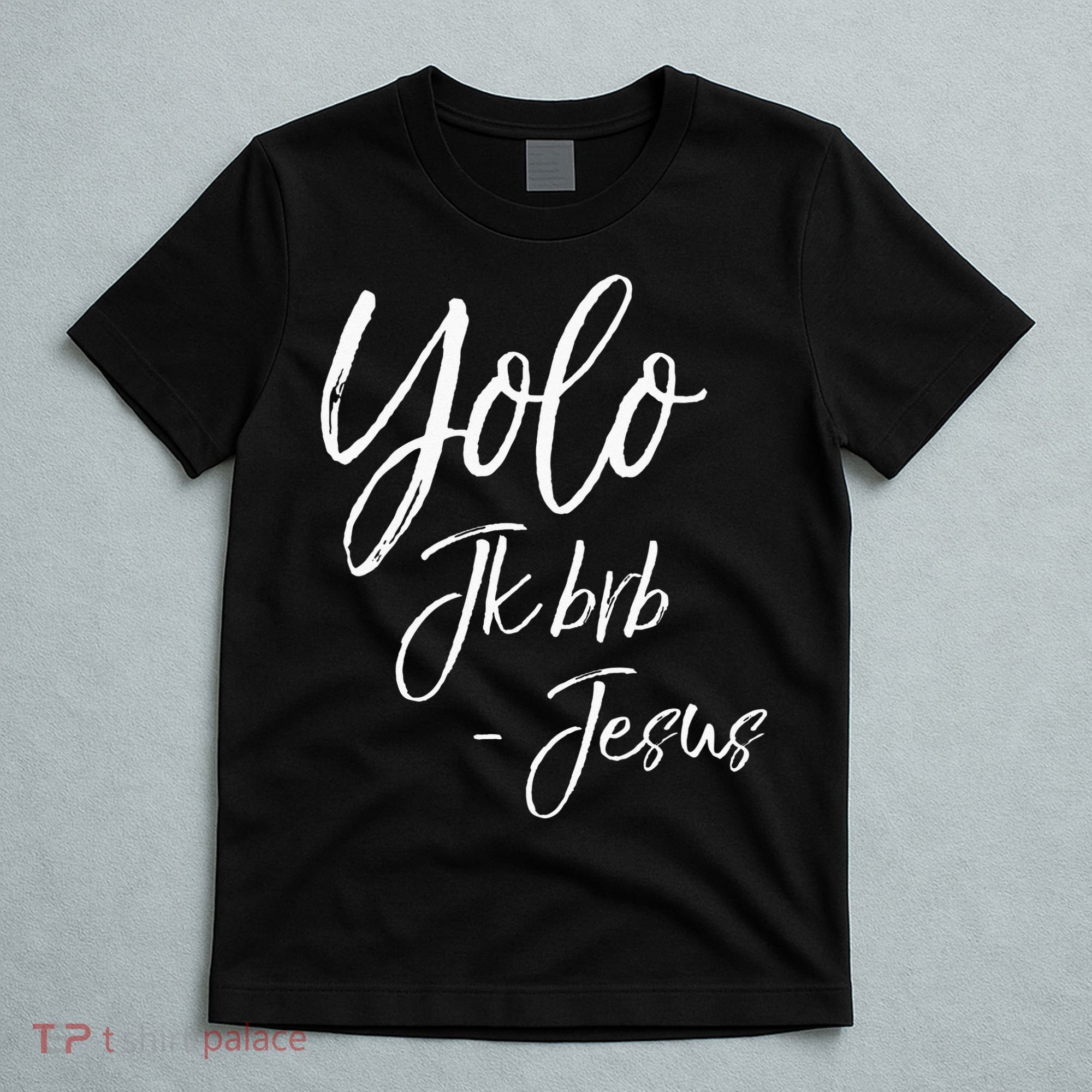 Funny Jesus Resurrection Quote Easter Yolo JK BRB Jesus T-Shirt