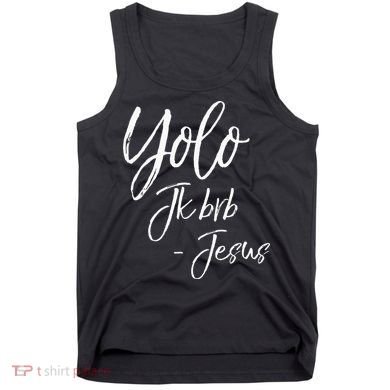 Funny Jesus Resurrection Quote Easter Yolo JK BRB Jesus Tank Top