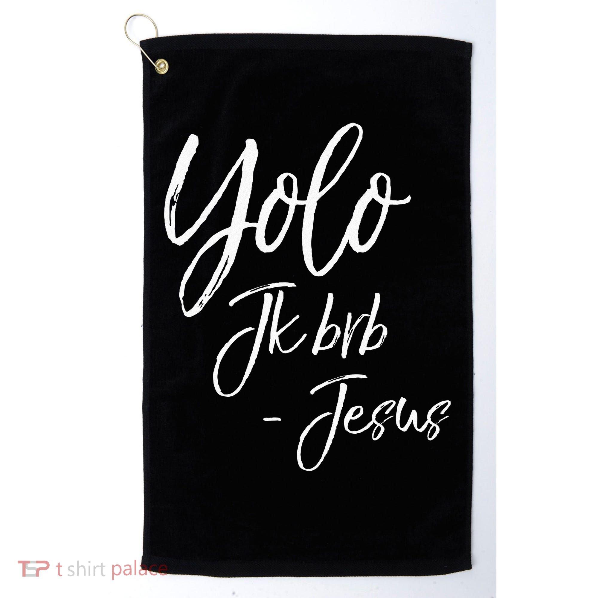 Funny Jesus Resurrection Quote Easter Yolo JK BRB Jesus Golf Towel