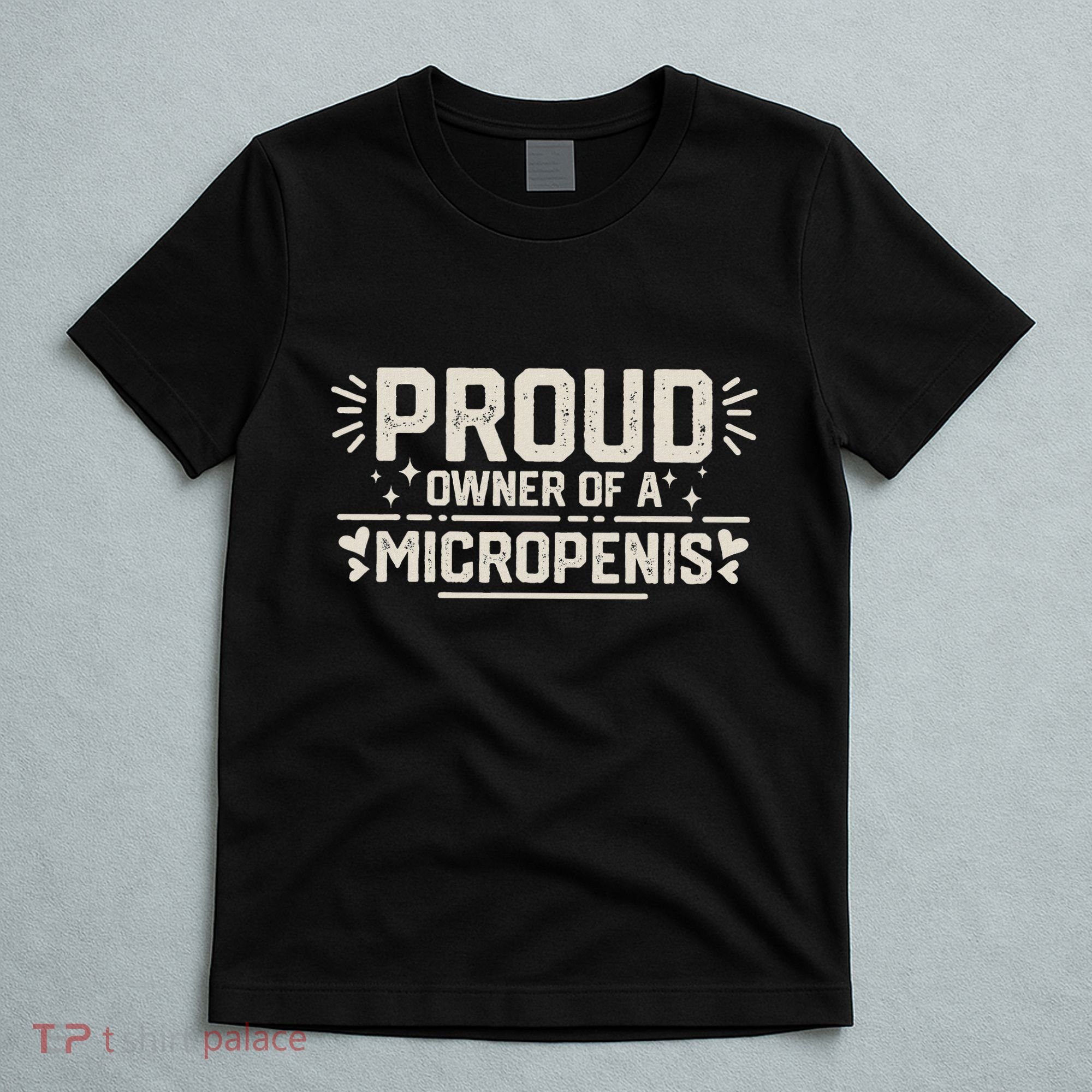 Funny Joke Rude Proud Owner Of A Micropenis Bachelor Party T-Shirt