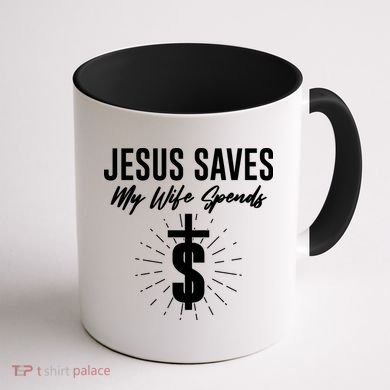 Funny Jesus Saves My Wife Spends Coffee Mug back