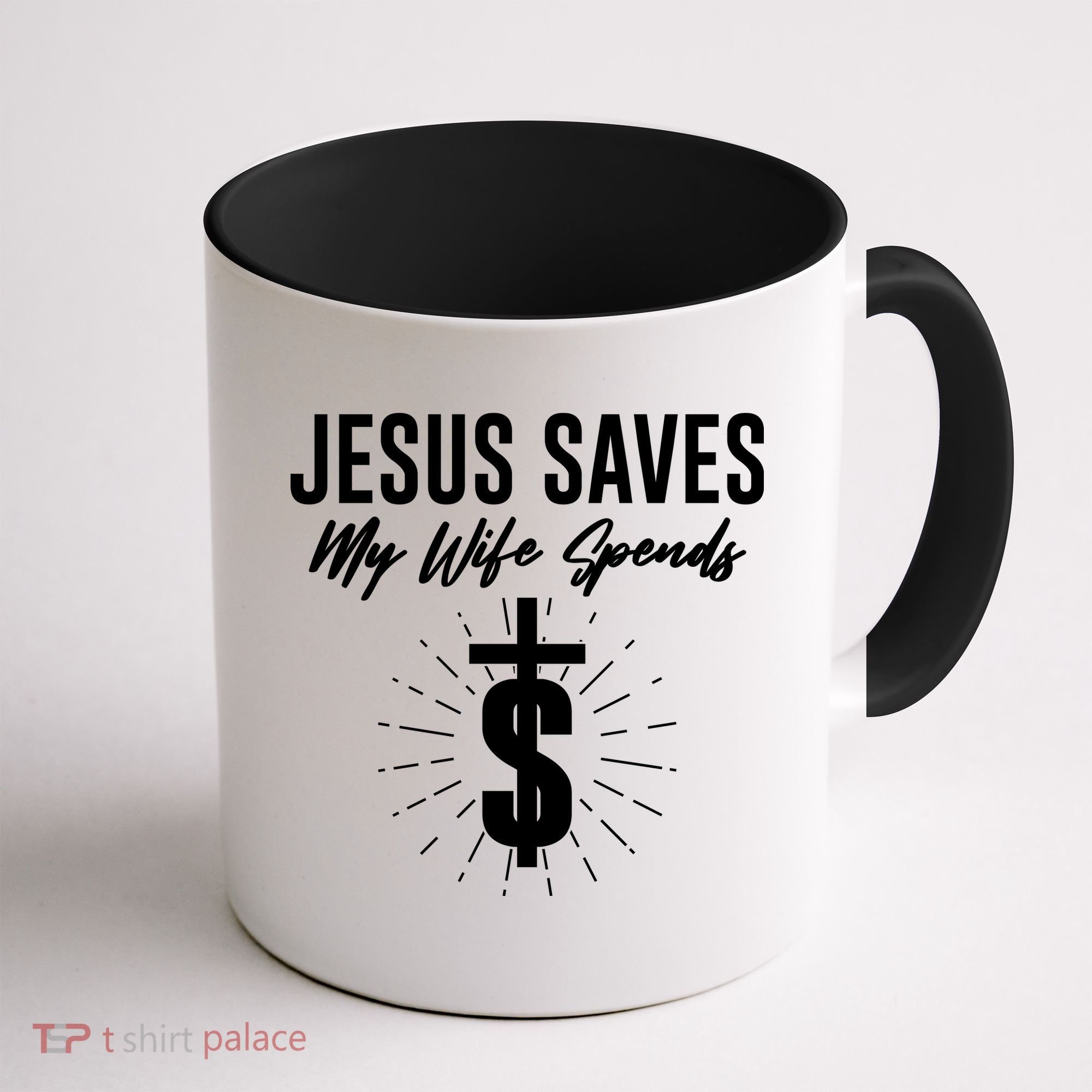 Funny Jesus Saves My Wife Spends Coffee Mug
