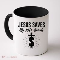 Funny Jesus Saves My Wife Spends Coffee Mug thumb 0