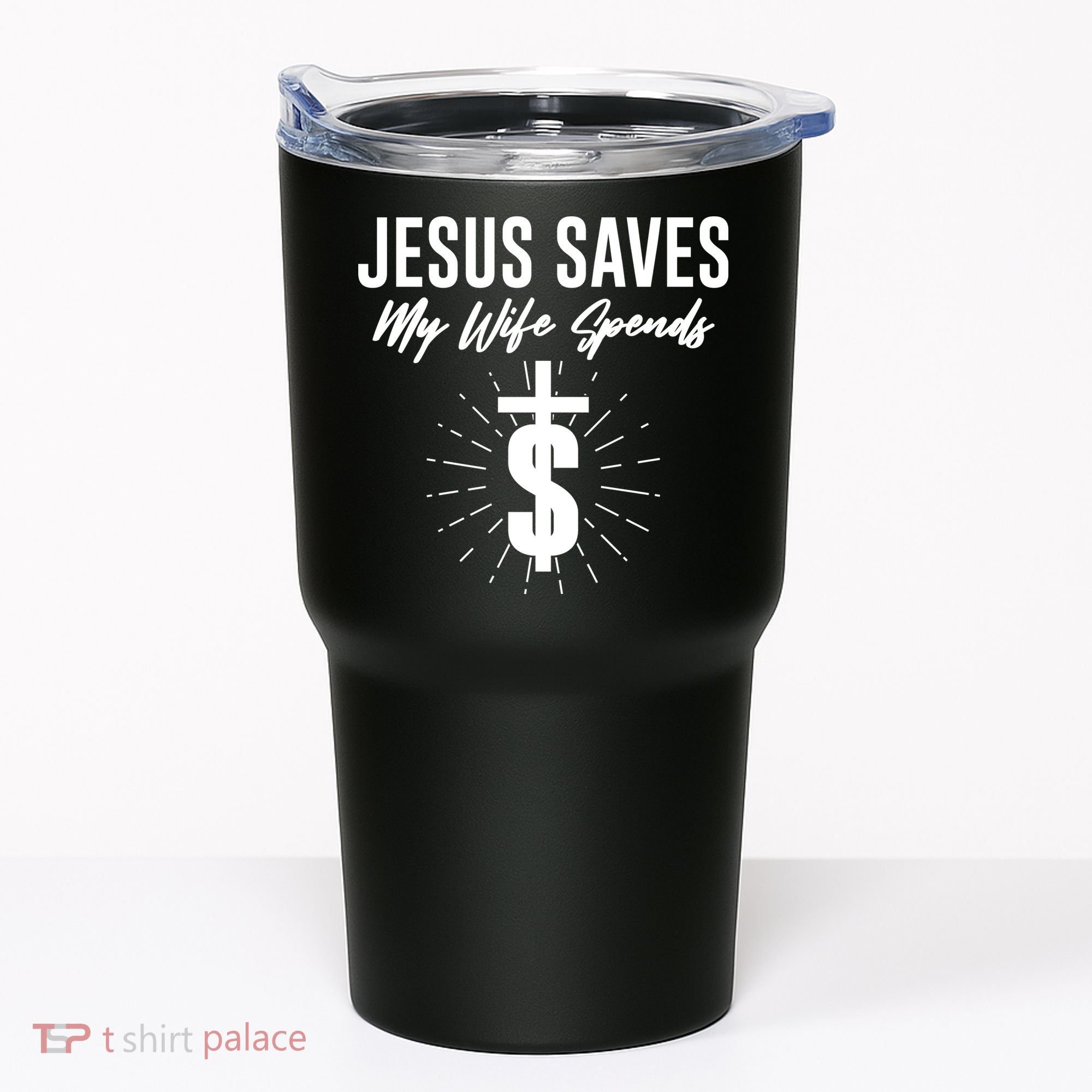 Funny Jesus Saves My Wife Spends Tumbler