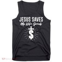 Funny Jesus Saves My Wife Spends Tank Top thumb 0