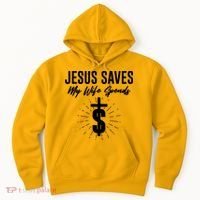 Funny Jesus Saves My Wife Spends Hoodie thumb 0