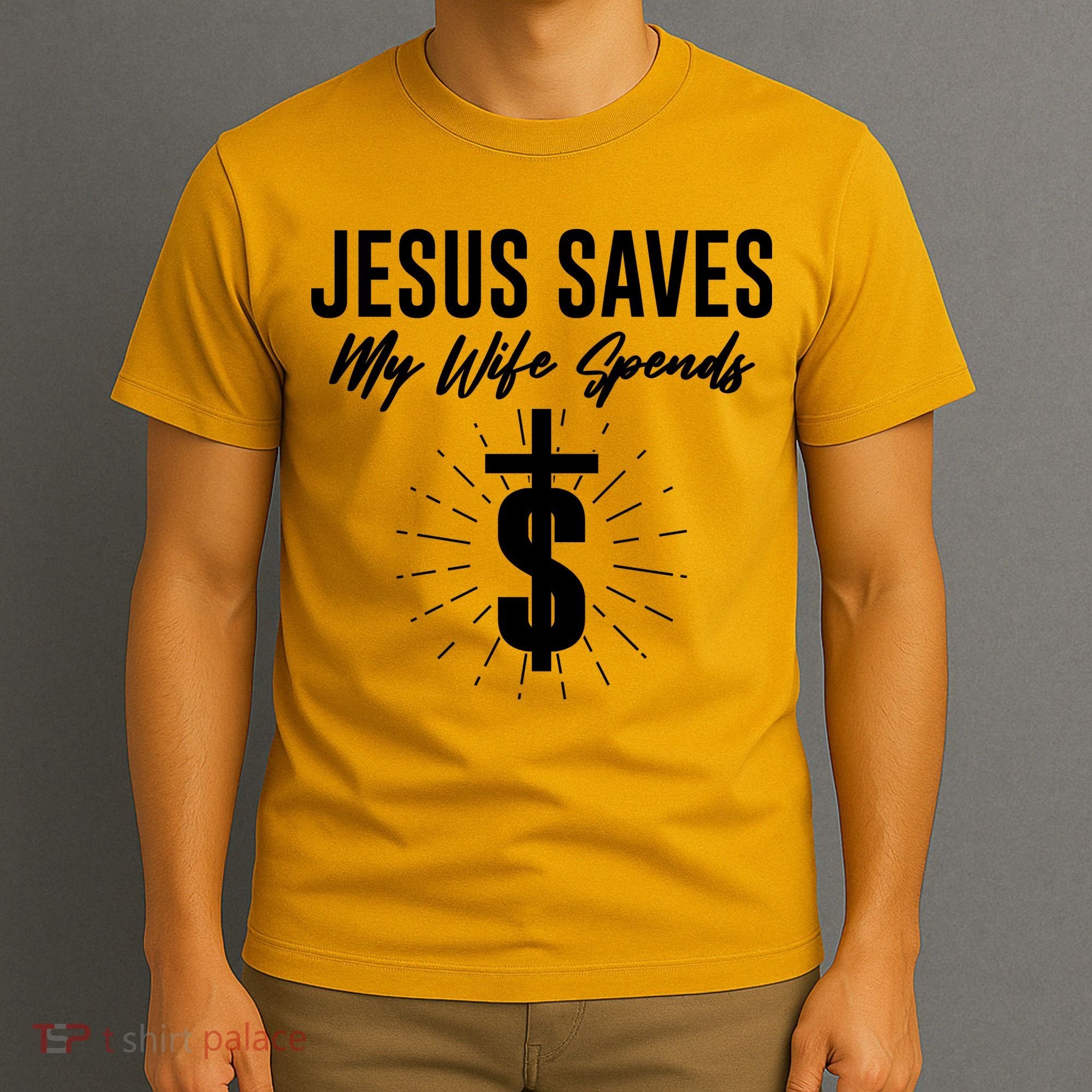 Funny Jesus Saves My Wife Spends T-Shirt