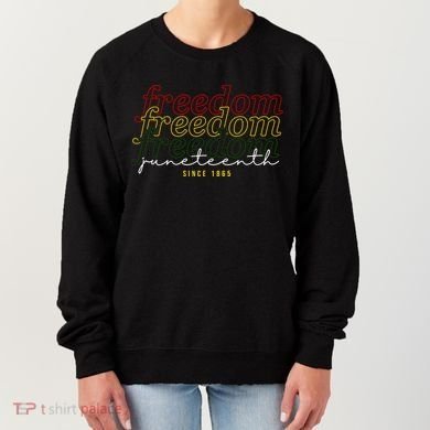 Freedom Juneteenth Since 1865 Women's Sweatshirt