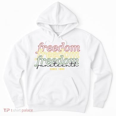 Freedom Juneteenth Since 1865 Hoodie