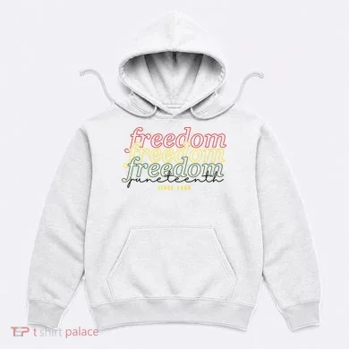 Freedom Juneteenth Since 1865 Hoodie