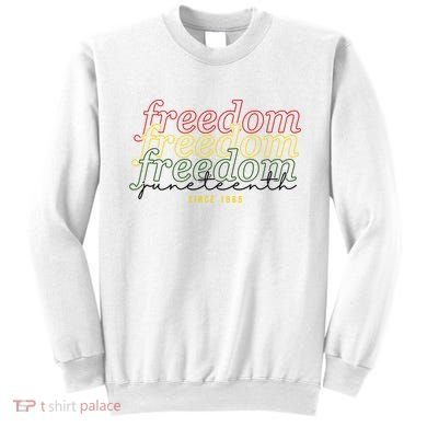 Freedom Juneteenth Since 1865 Sweatshirt
