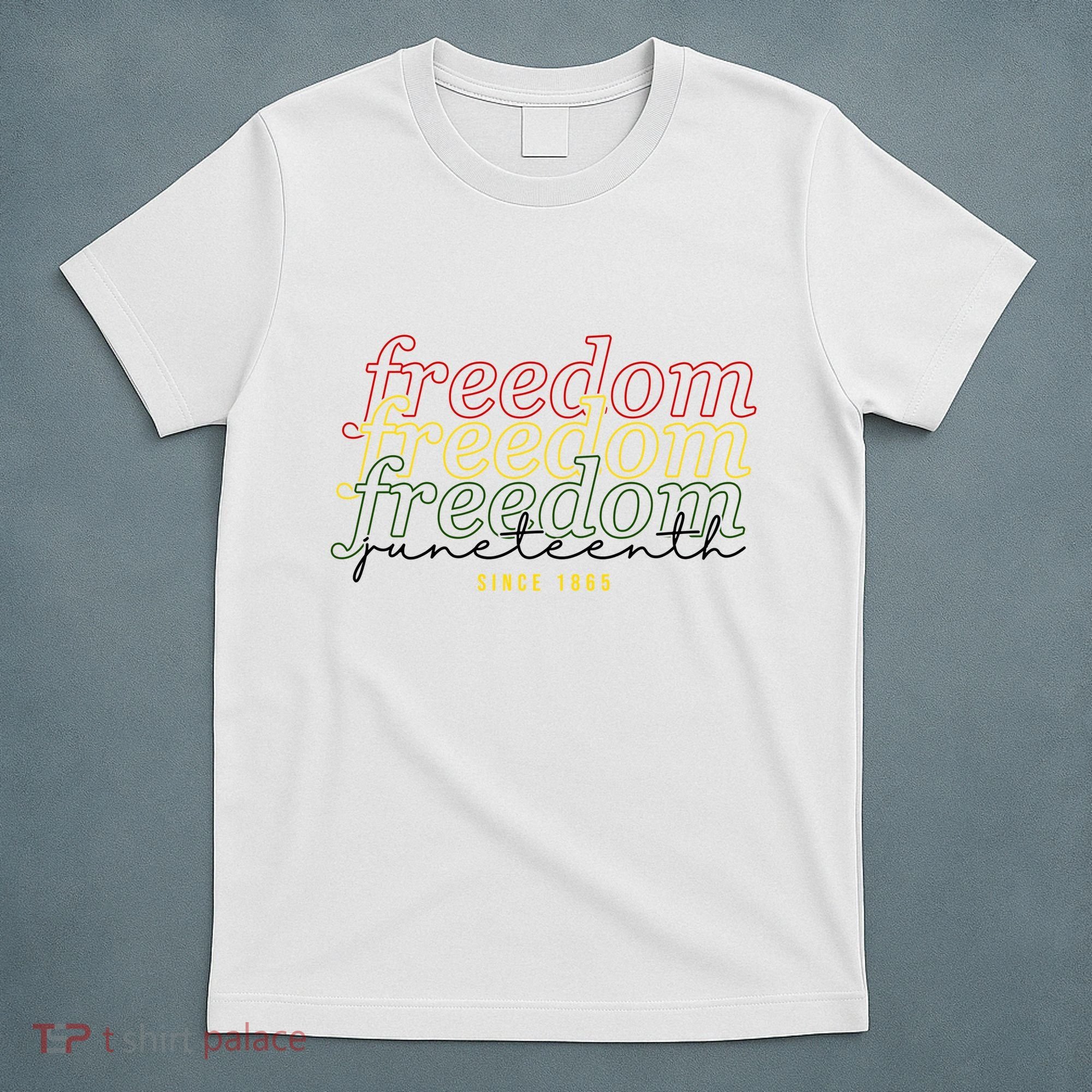 Freedom Juneteenth Since 1865 T-Shirt