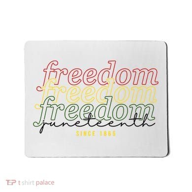 Freedom Juneteenth Since 1865 Mousepad