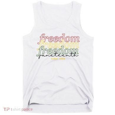 Freedom Juneteenth Since 1865 Tank Top