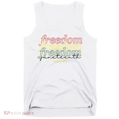 Freedom Juneteenth Since 1865 Tank Top