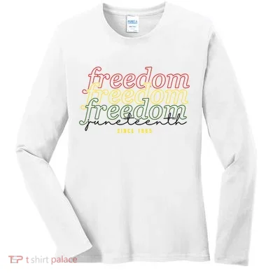 Freedom Juneteenth Since 1865 Women's Long Sleeve Shirt