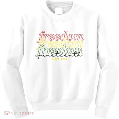 Freedom Juneteenth Since 1865 Kids Sweatshirt