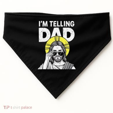 Funny Jesus Saying Im Telling Dad USA-Made Doggie Bandana