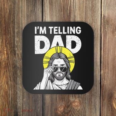 Funny Jesus Saying Im Telling Dad Coaster