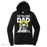 Funny Jesus Saying Im Telling Dad Women's Hoodie thumb 0