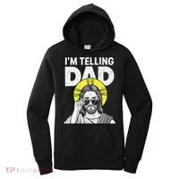 Funny Jesus Saying Im Telling Dad Women's Hoodie thumb 0