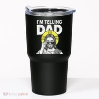 Funny Jesus Saying Im Telling Dad Tumbler thumb 0