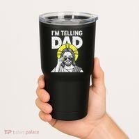 Funny Jesus Saying Im Telling Dad Tumbler thumb 2