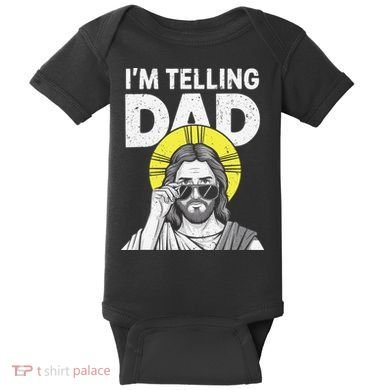 Funny Jesus Saying Im Telling Dad Baby Bodysuit