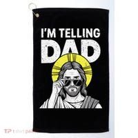 Funny Jesus Saying Im Telling Dad Golf Towel thumb 0
