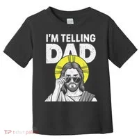 Funny Jesus Saying Im Telling Dad Toddler T-Shirt thumb 0