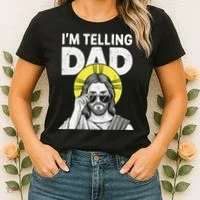 Funny Jesus Saying Im Telling Dad Women's T-Shirt thumb 2