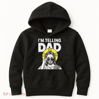 Funny Jesus Saying Im Telling Dad Kids Hoodie