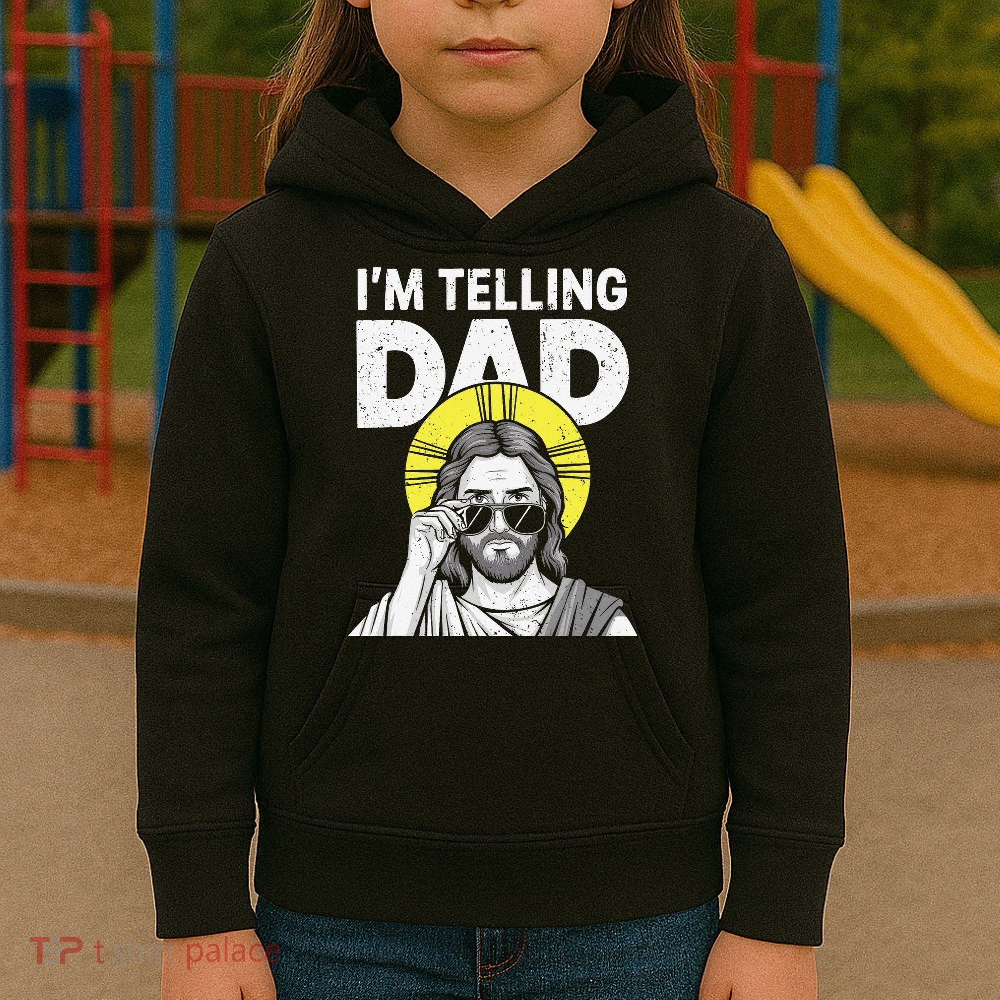 Funny Jesus Saying Im Telling Dad Kids Hoodie
