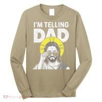 Funny Jesus Saying Im Telling Dad Long Sleeve Shirt thumb 0