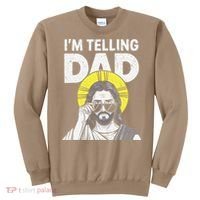 Funny Jesus Saying Im Telling Dad Sweatshirt thumb 0
