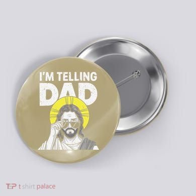 Funny Jesus Saying Im Telling Dad Button