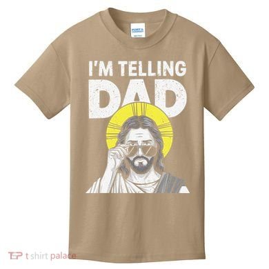 Funny Jesus Saying Im Telling Dad Kids T-Shirt